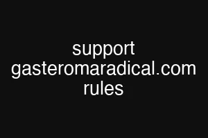 support gasteromaradical.com rules